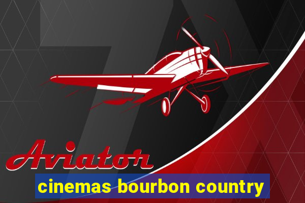 cinemas bourbon country